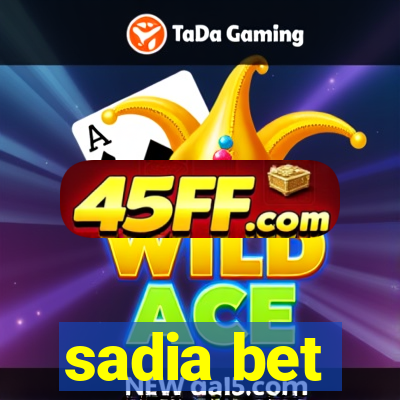 sadia bet